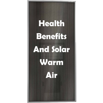 Health Benefits of Solar Warm Air 